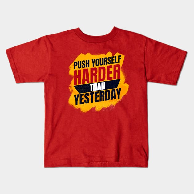 Push Yourself than yesterday Kids T-Shirt by tovuyovi.art